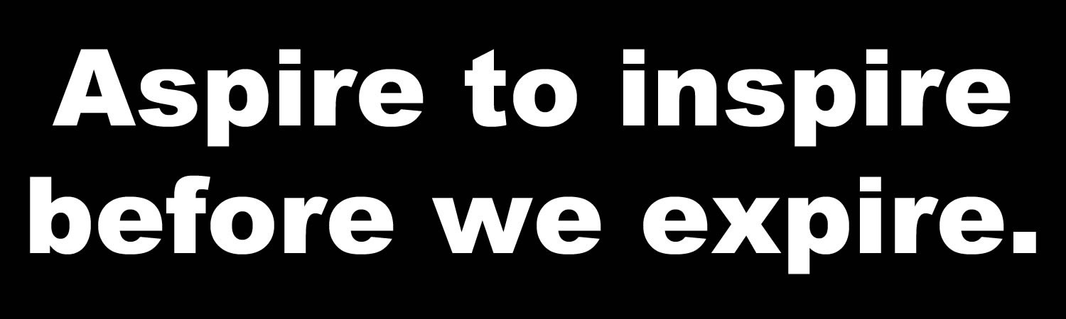 Aspire to inspire before we expire. Bumper Sticker, Magnet or Window Cling