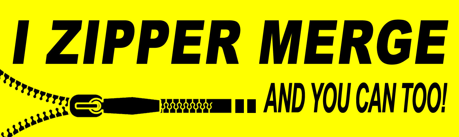 I zipper merge and you can too! Bumper Sticker, Magnet or Window Cling