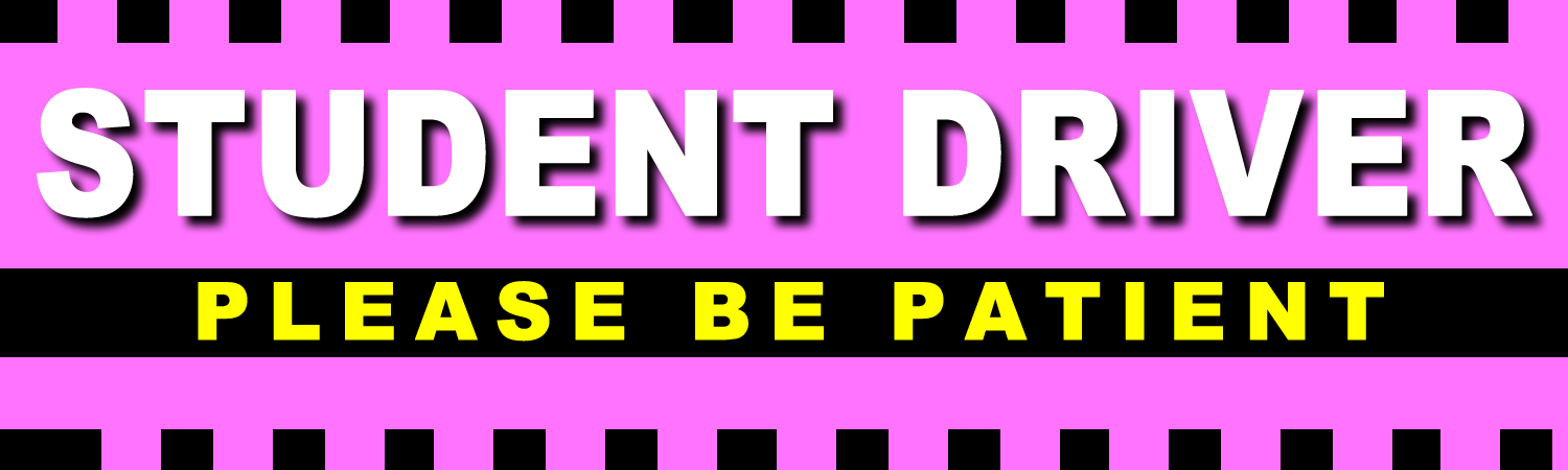 Student Driver Please Be Patient Vinyl Sticker, Window Cling or Magnet in UV Laminate Coating