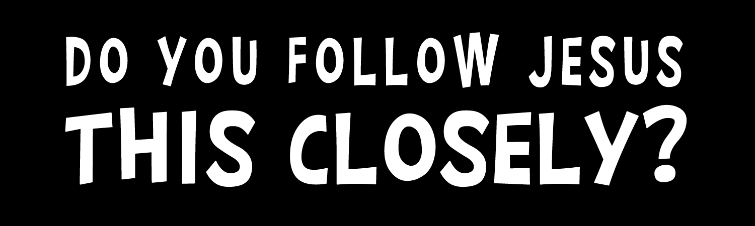 Do You Follow Jesus This Closely Vinyl Sticker, Window Cling or Magnet in UV Laminate Coating