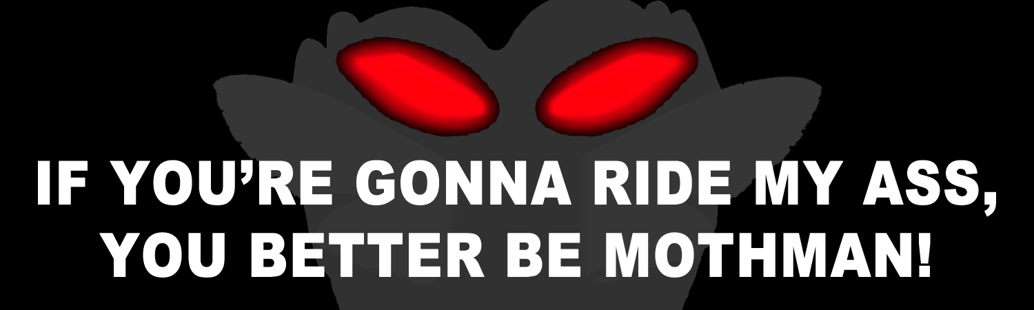 If Youre Gonna Ride My Ass You Better Be Mothman Custom Vinyl Sticker, Window Cling or Magnet in UV Laminate Coating