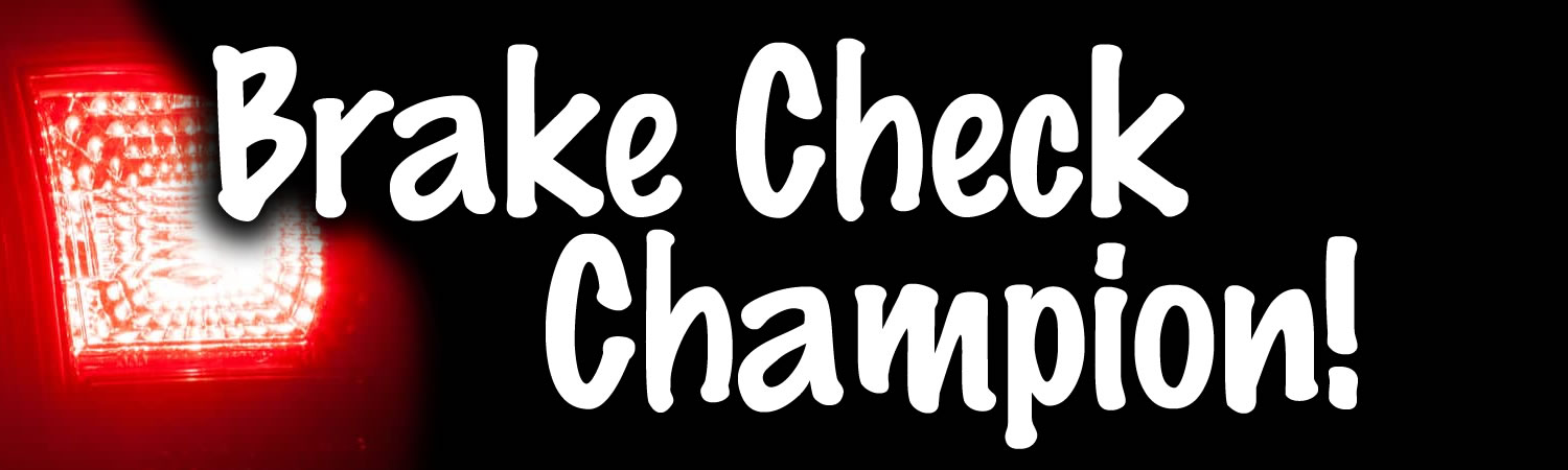 Brake Check Champion Vinyl Bumper Sticker, Window Cling or Bumper Sticker Magnet in UV Laminate Coating