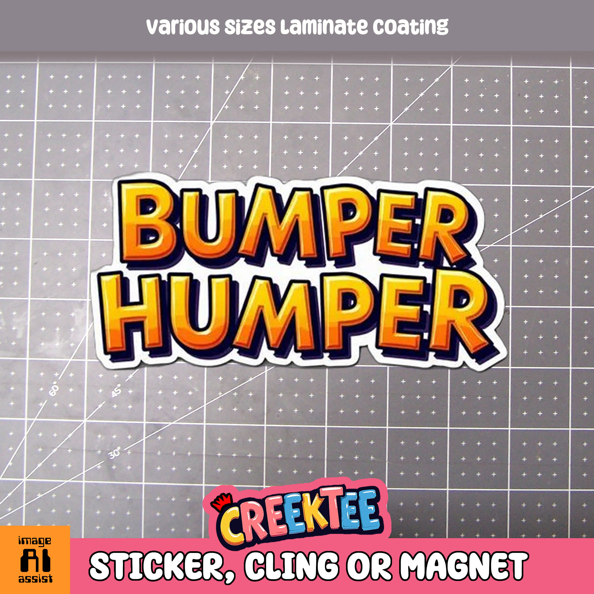 Bumper Humper Die Cut Vinyl Sticker  Window Cling or Magnet with Laminate Coating in Various Sizes