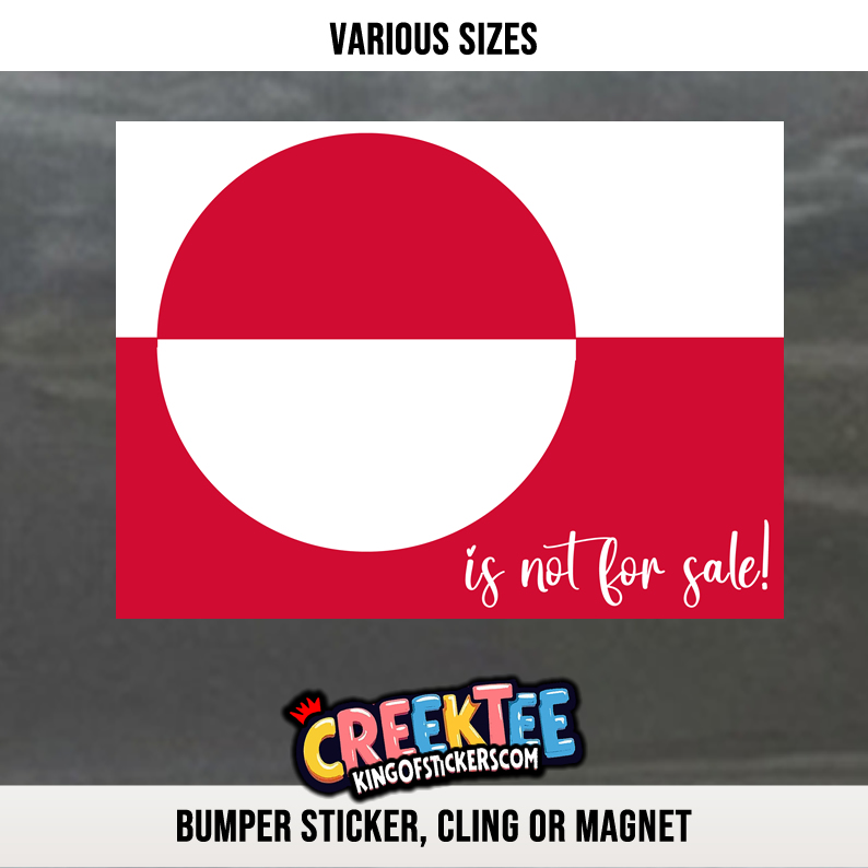 Greenland is not for sale Custom Vinyl Bumper Sticker  Cling or Magnet With Laminate Coating  Various Sizes
