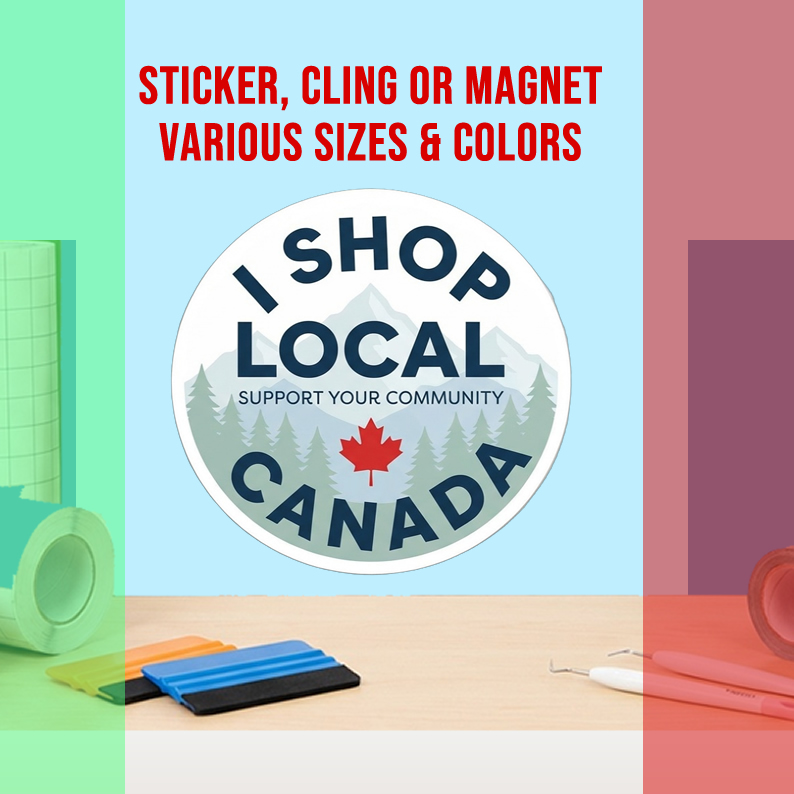 I Shop Local Canada Vinyl Bumper Sticker  Window Cling or Magnet in UV Laminate Coating and Various Sizes