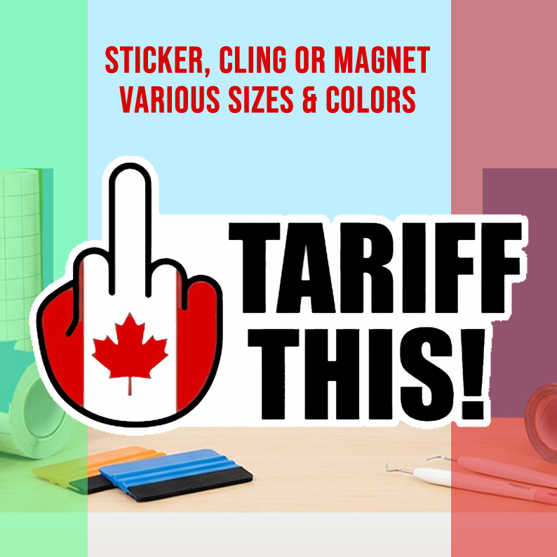 Tariff This Vinyl Bumper Sticker  Window Cling or Magnet in UV Laminate Coating and Various Sizes
