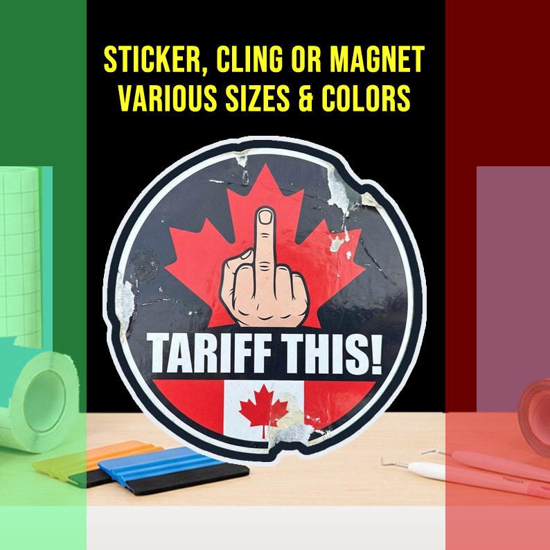 Tariff This Vinyl Bumper Sticker  Window Cling or Bumper Sticker Magnet in UV Laminate Coating